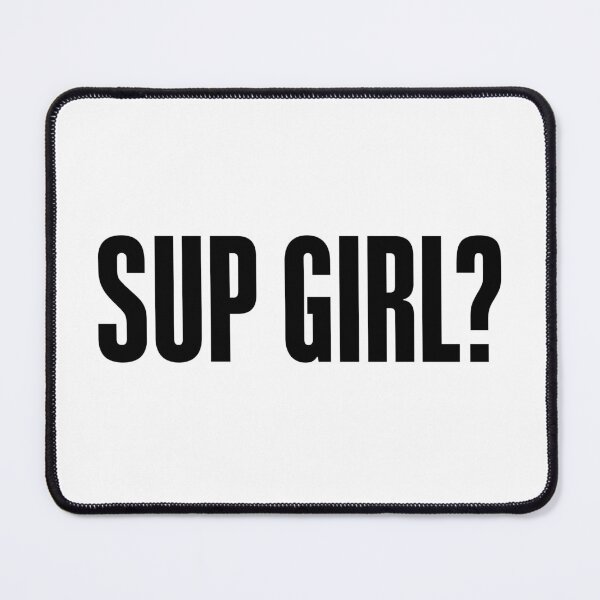 Item preview, Sup Girl? Bold designed and sold by Memes N Lore .