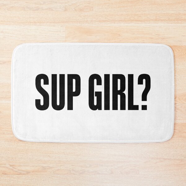 Item preview, Sup Girl? Bold designed and sold by Memes N Lore .