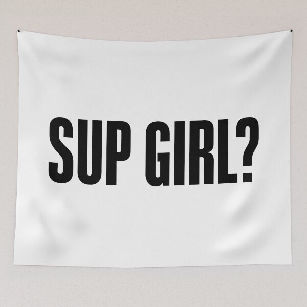 Item preview, Sup Girl? Bold designed and sold by Memes N Lore .