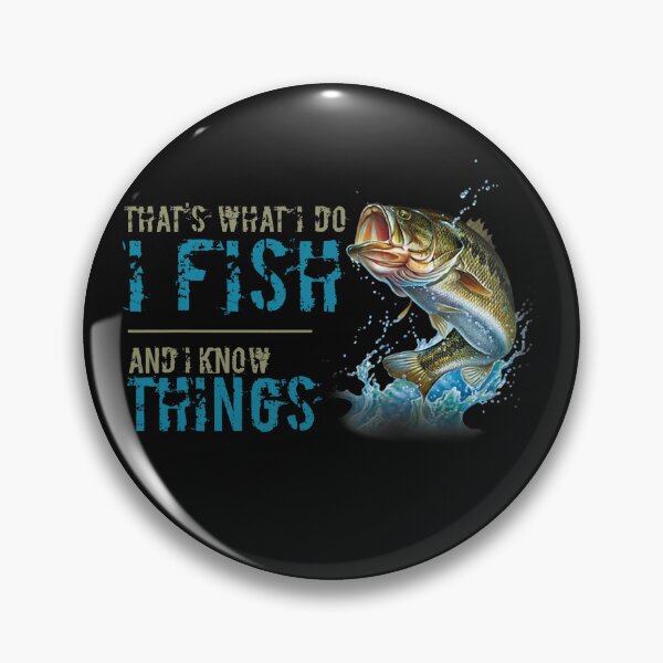 Item preview, That's What I Do I Fish And I Know Things designed and sold by KevinorNorris.