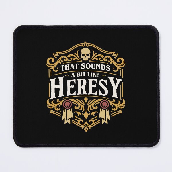 Item preview, That Sounds a Bit Like Heresy Funny Wargaming Quote designed and sold by pixeptional.