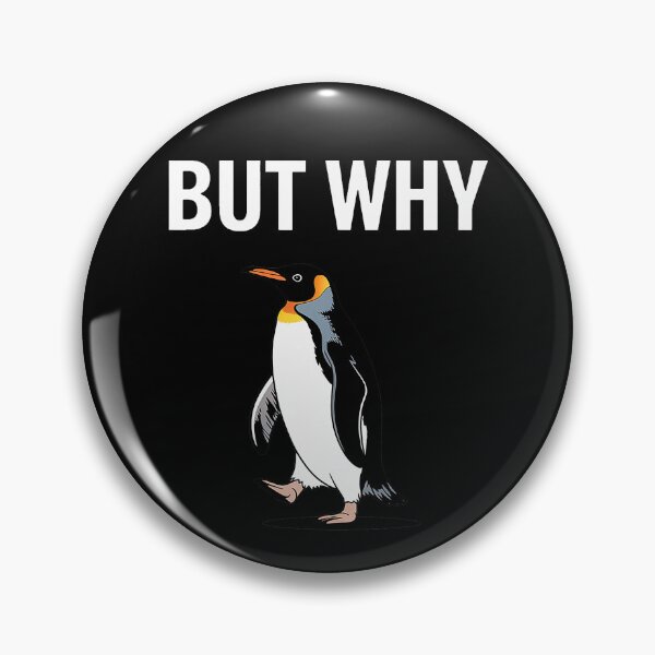 Item preview, Penguin But Why Funny Meme designed and sold by Michasstuckey.