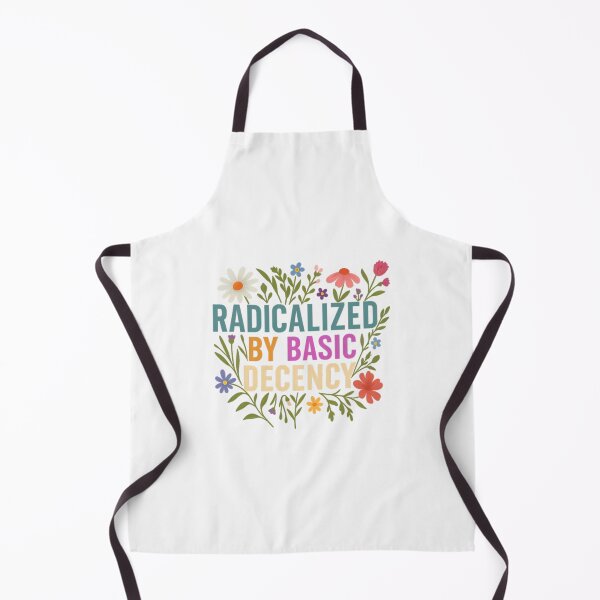 Item preview, Radicalized by basic decency, Political Protest, Feminist Activist, Liberal, Social Justice designed and sold by gusmanvinagetti.