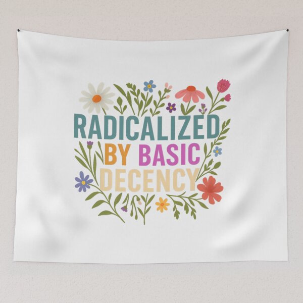 Item preview, Radicalized by basic decency, Political Protest, Feminist Activist, Liberal, Social Justice designed and sold by gusmanvinagetti.