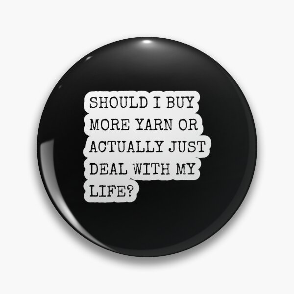 Item preview, Should I Buy More Yarn Quote designed and sold by ihgterpbizv18.