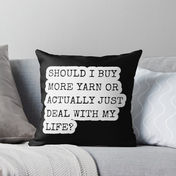 Item preview, Should I Buy More Yarn Quote designed and sold by ihgterpbizv18.