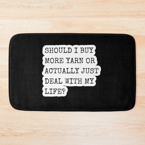 Item preview, Should I Buy More Yarn Quote designed and sold by ihgterpbizv18.
