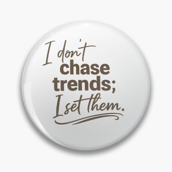 Item preview, I Don’t Chase Trends Quote designed and sold by GenzShoppingHub.
