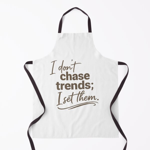 Item preview, I Don’t Chase Trends Quote designed and sold by GenzShoppingHub.