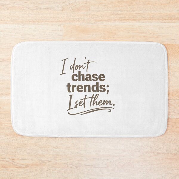 Item preview, I Don’t Chase Trends Quote designed and sold by GenzShoppingHub.