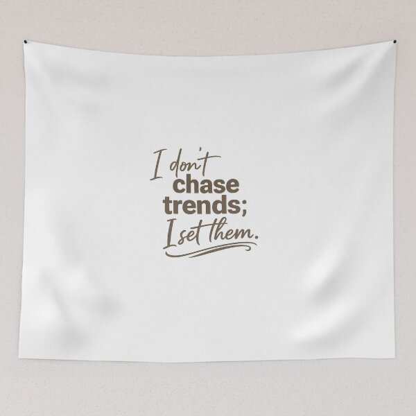 Item preview, I Don’t Chase Trends Quote designed and sold by GenzShoppingHub.