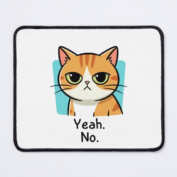 Item preview, Annoyed Cat Yeah No Blunt Reaction Mood designed and sold by SassyArtistry.