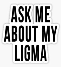 Ask Me About My LIGMA Sticker