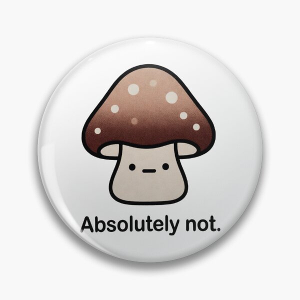 Item preview, Mushroom Says Absolutely Not Funny Reaction Illustration designed and sold by SassyArtistry.