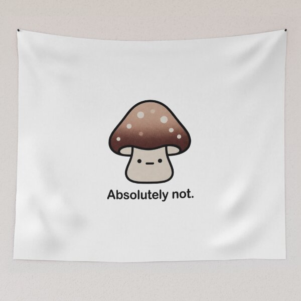 Item preview, Mushroom Says Absolutely Not Funny Reaction Illustration designed and sold by SassyArtistry.