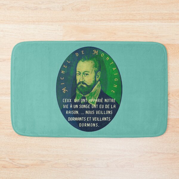 Item preview, Michel de Montaigne quote: Ceux qui ont apparié notre vie à un songe ont eu de la raison. ... Nous veillons dormants et veillants dormons. designed and sold by artbleed.