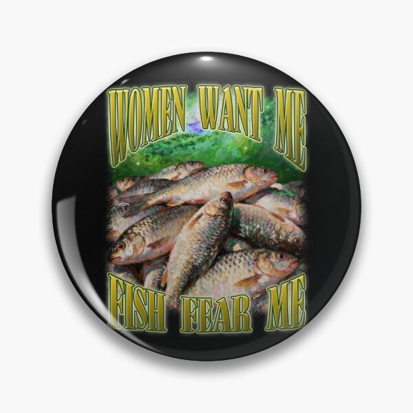 Item preview, Women Want Me Fish Fear Me designed and sold by bngfx.