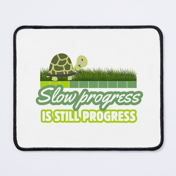 Item preview, Slow Progress Is Still Progress designed and sold by Thinkora.