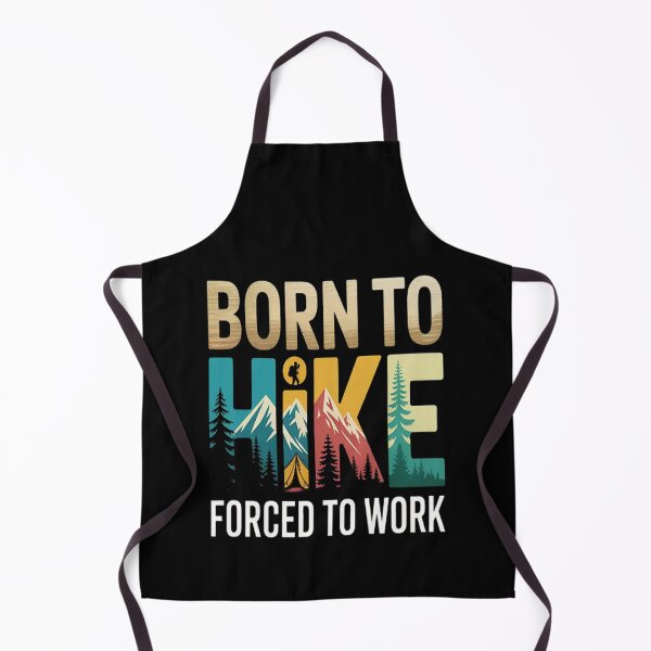 Item preview, Born Hike Forced To Work Hiking designed and sold by mandiana.