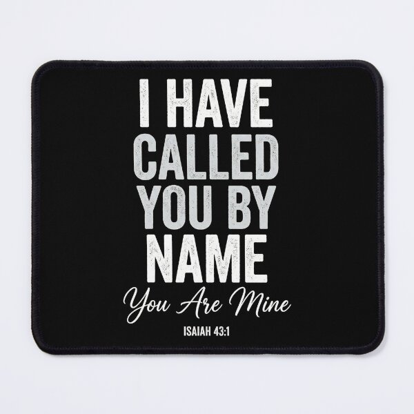 Item preview, I Have Called You By Name Isaiah 43 1 designed and sold by AdyKurniawan.