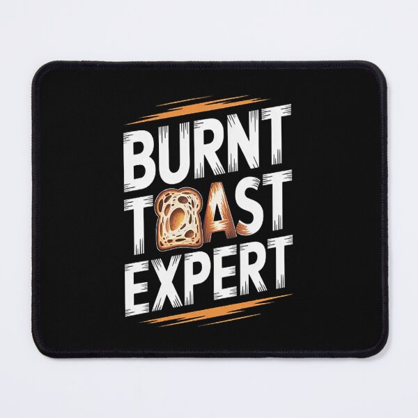 Item preview, Burnt Toast Expert - Toast Food designed and sold by mandiana.