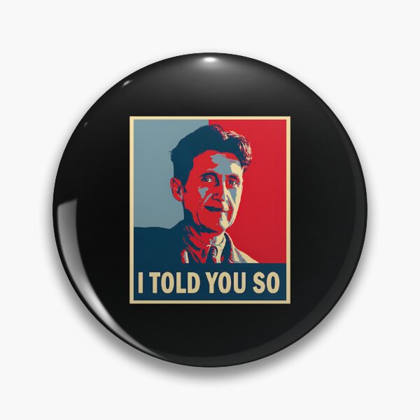 Item preview, George Orwell I told you so designed and sold by StickLoveFamily.