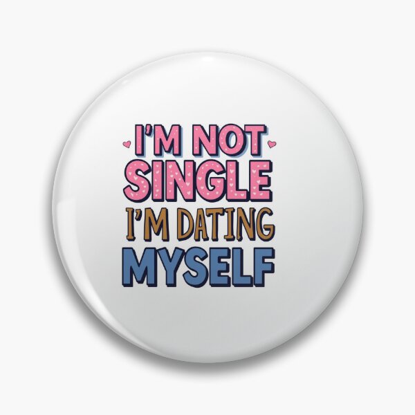 Item preview, I’m Not Single I’m Dating Myself – Funny Self Love Valentine Design designed and sold by jyotsanafinds.
