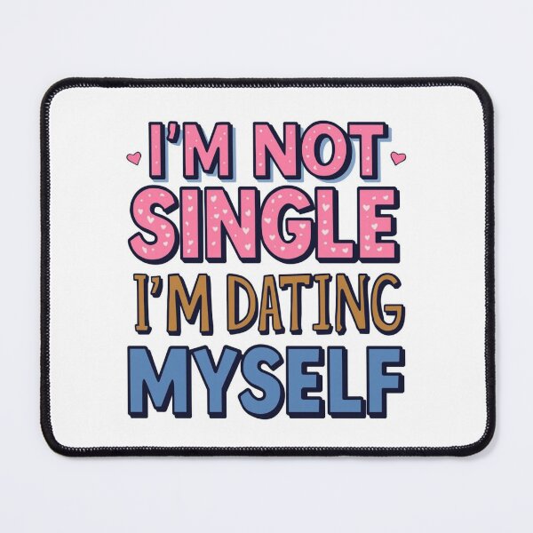 Item preview, I’m Not Single I’m Dating Myself – Funny Self Love Valentine Design designed and sold by jyotsanafinds.