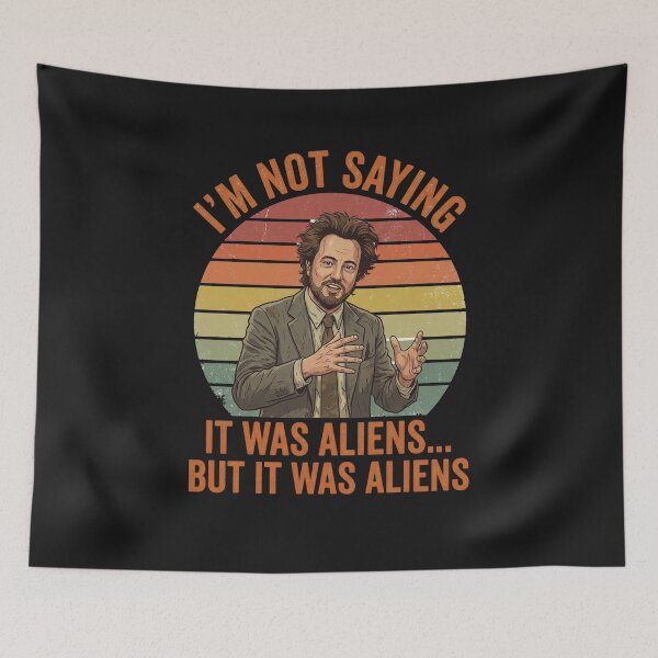 Item preview, I'm Not Saying It Was Aliens Funny Retro Meme designed and sold by AdyKurniawan.