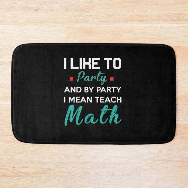 Item preview, Teach Math Party Humor Quote designed and sold by ihgterpbizv18.