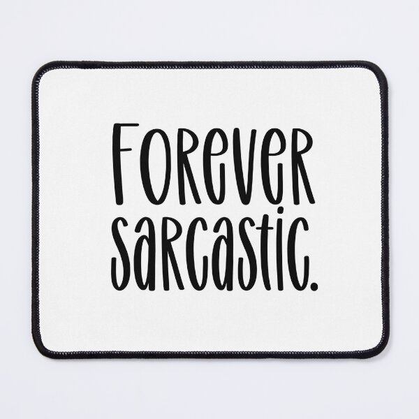Item preview, Forever Sarcastic designed and sold by GoxyVision.