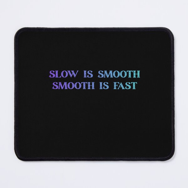 Item preview, Slow Is Smooth, Smooth Is Fast designed and sold by Luckyart5.