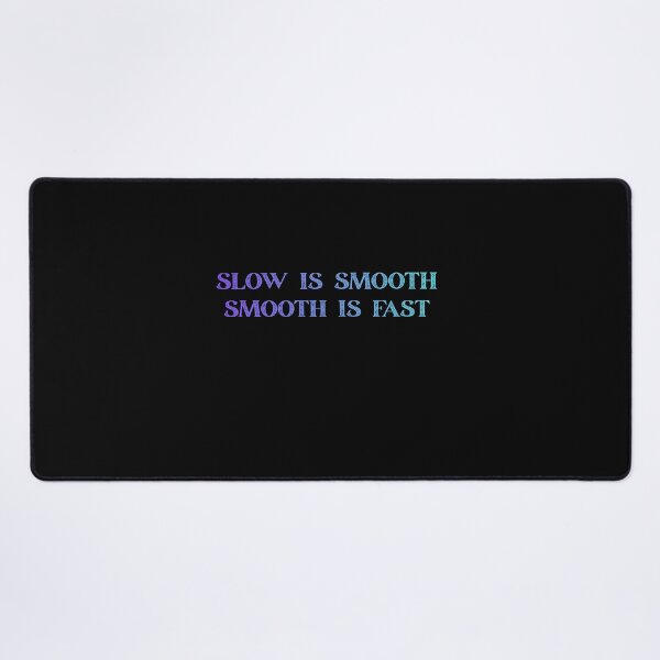Item preview, Slow Is Smooth, Smooth Is Fast designed and sold by Luckyart5.