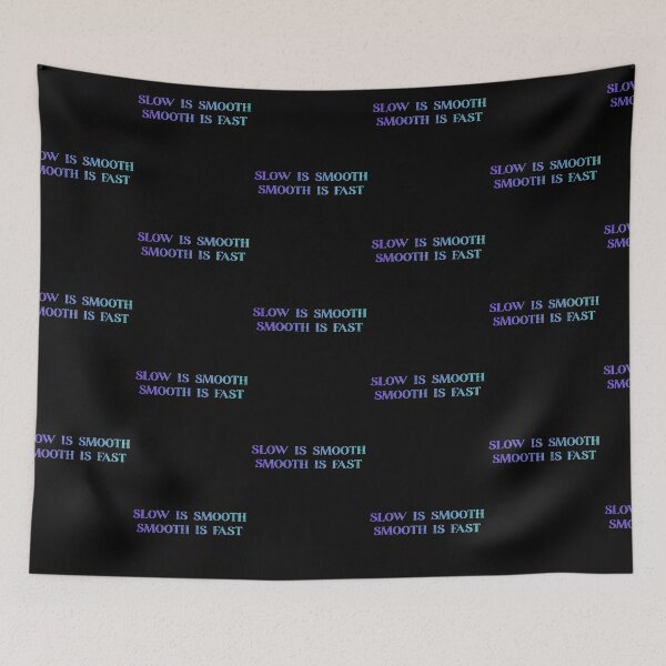 Item preview, Slow Is Smooth, Smooth Is Fast designed and sold by Luckyart5.