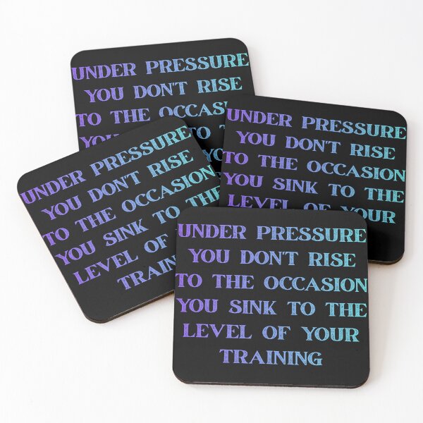 Item preview, under pressure you don't rise to the occasion - you sink to the level of your training designed and sold by Luckyart5.