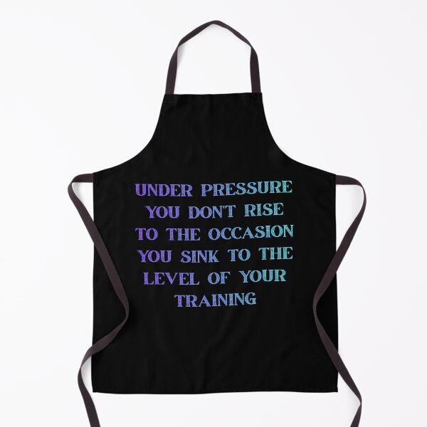 Item preview, under pressure you don't rise to the occasion - you sink to the level of your training designed and sold by Luckyart5.