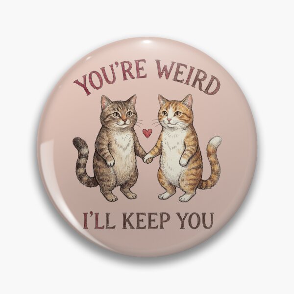 Item preview, You’re weird I’ll keep you  designed and sold by The Bureau Of Boops.