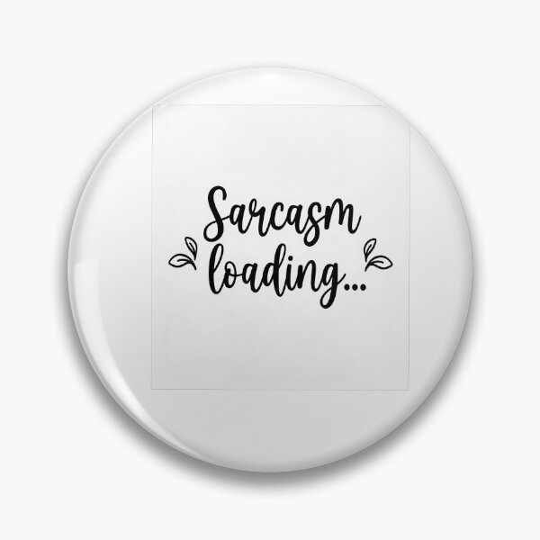 Item preview, Sarcasm Loading designed and sold by GoxyVision.