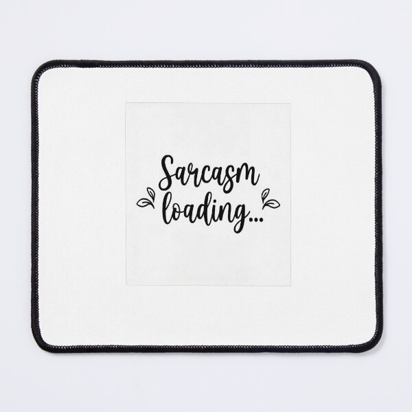 Item preview, Sarcasm Loading designed and sold by GoxyVision.