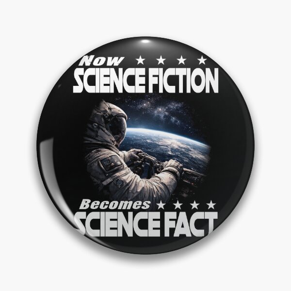 Item preview, NOW SCIENCE FICTION BECOMES SCIENCE FACT space travel space exploration astronaut alien planets designed and sold by Jt41.