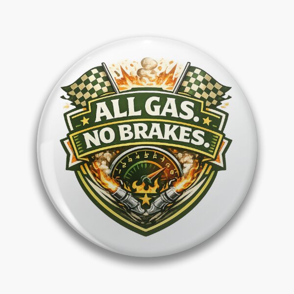 Item preview, All Gas. No Brakes designed and sold by Throwing-Corn.