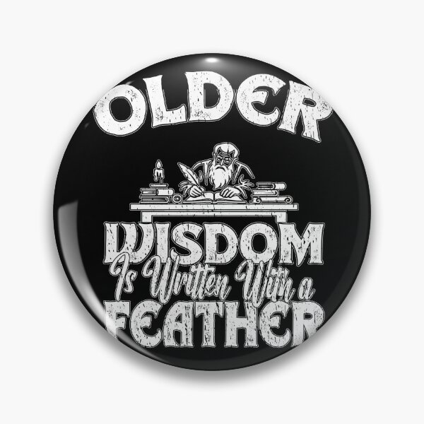 Item preview, OLDER WISDOM IS WRITTEN WITH THE FEATHER archeology historian history nerds designed and sold by Jt41.