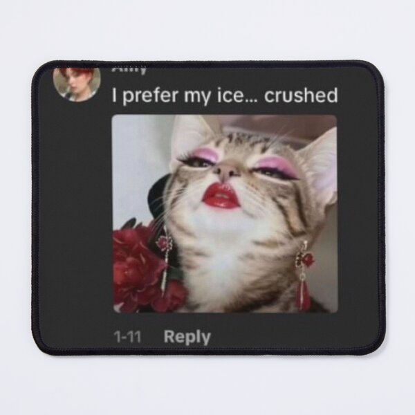 Item preview, i prefer my ice crushed cat meme designed and sold by worcky.