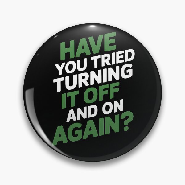 Item preview, Have You Tried Turning It Off and On Again Tech Support designed and sold by averyfisher.