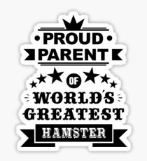 Proud parent of world's greatest hamster shirts and phone cases Sticker