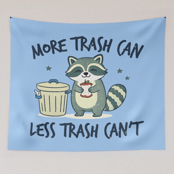 Item preview, More Trash Can Less Trash Can't Cute Raccoon  designed and sold by HowToCanadian.