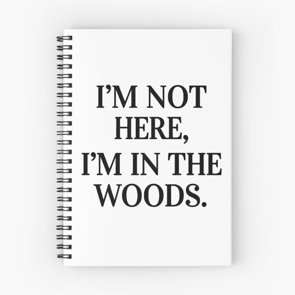 Item preview, I’m Not Here I’m in the Woods designed and sold by OikieToikie.
