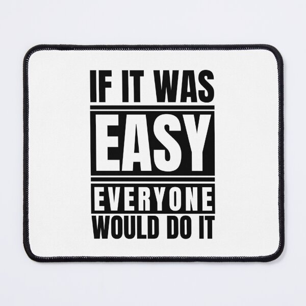 Item preview, If It Was Easy Everyone Would Do It designed and sold by Dondonmart.