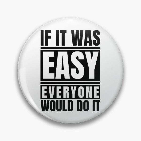 Item preview, If It Was Easy Everyone Would Do It designed and sold by Dondonmart.
