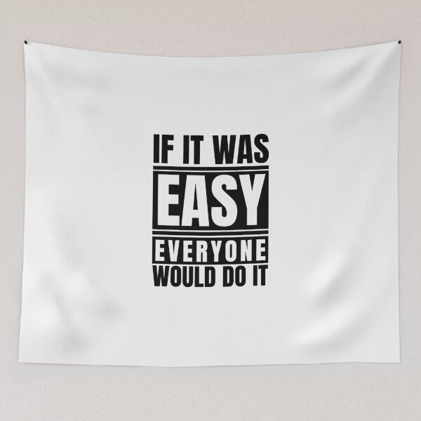 Item preview, If It Was Easy Everyone Would Do It designed and sold by Dondonmart.